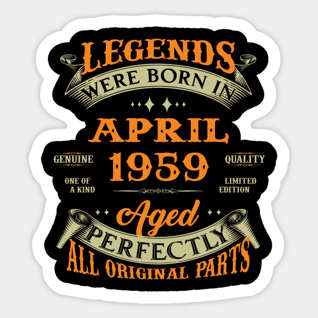 Legends Were Born In April 1959 Aged Perfectly Original Parts Sticker by Foshaylavona.Artwork